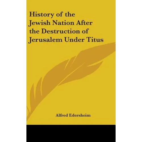 History of the Jewish Nation After the Destruction of Jerusalem Under Titus
