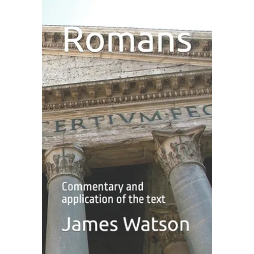 Romans: Commentary and application of the text