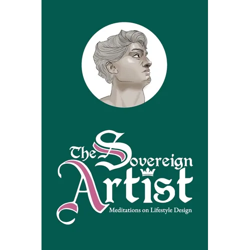 The Sovereign Artist: Meditations on Lifestyle Design