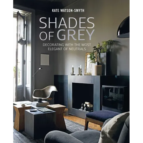 Shades of Grey: Decorating with the Most Elegant of Neutrals