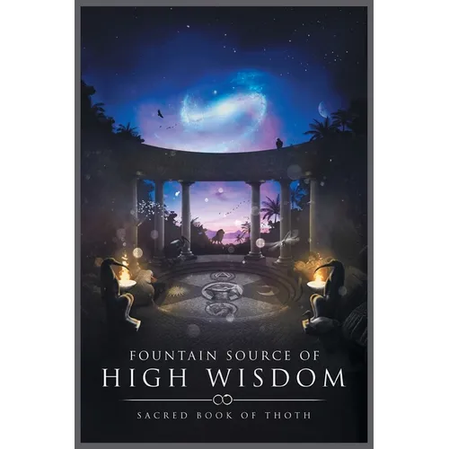 Fountain Source of High Wisdom: Sacred Book of Thoth