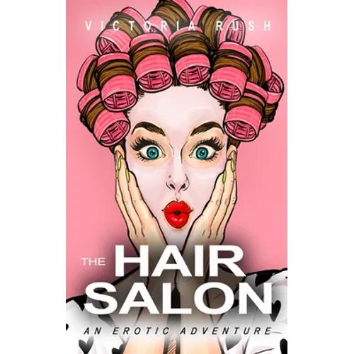 The Hair Salon: An Erotic Adventure