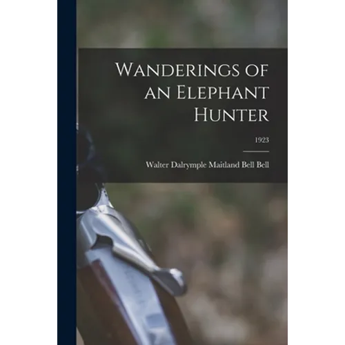 Wanderings of an Elephant Hunter; 1923