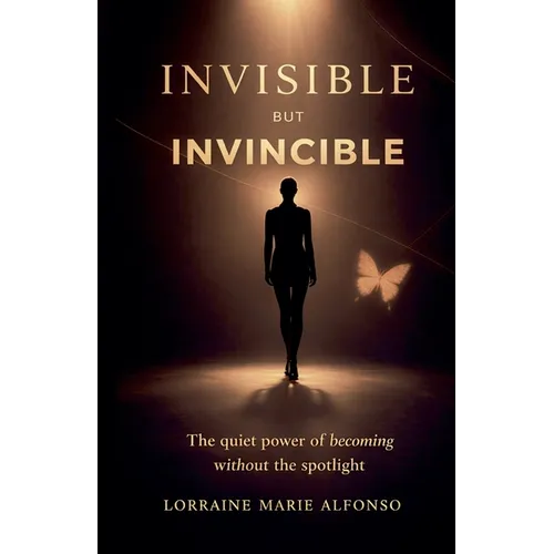 Invisible But Invincible: On Quiet Strength, Inner Authority and Living Without Applause