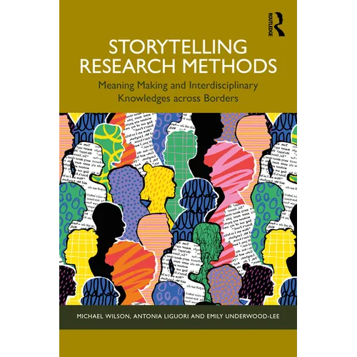 Storytelling Research Methods: Meaning Making and Interdisciplinary Knowledges across Borders