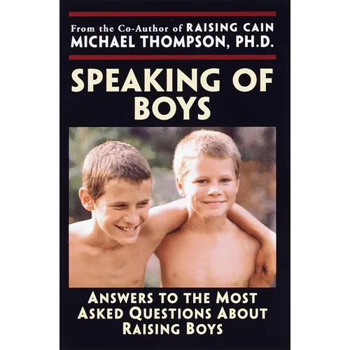 Speaking of Boys: Answers to the Most-Asked Questions About Raising Sons