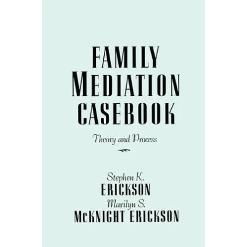 Family Mediation Casebook: Theory And Process