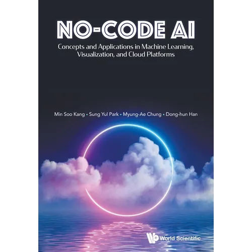 No-Code Ai: Concepts and Applications in Machine Learning, Visualization, and Cloud Platforms