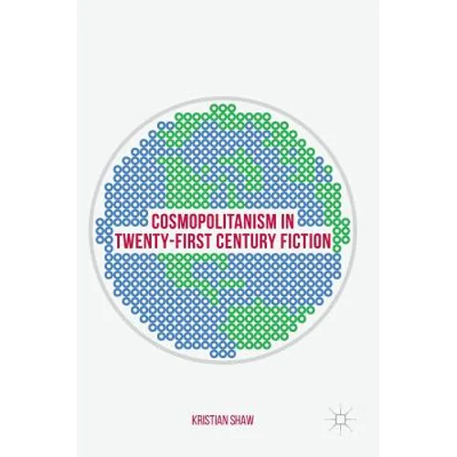 Cosmopolitanism in Twenty-First Century Fiction