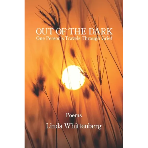 Out of the Dark: One Person's Travels Through Grief