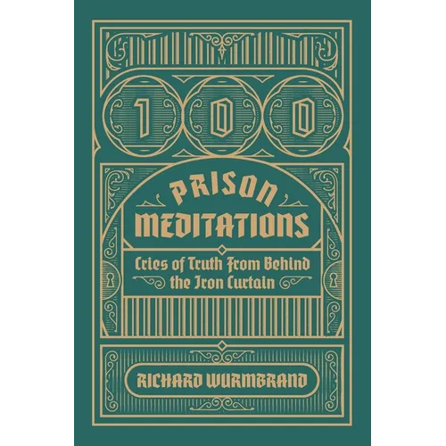 100 Prison Meditations: Cries of Truth From Behind the Iron Curtain