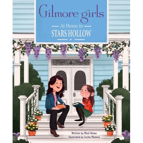 Gilmore Girls: At Home in Stars Hollow: (Tv Book, Pop Culture Picture Book)