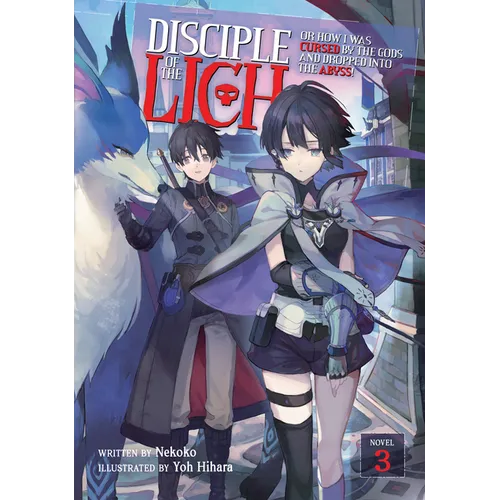 Disciple of the Lich: Or How I Was Cursed by the Gods and Dropped Into the Abyss! (Light Novel) Vol. 3