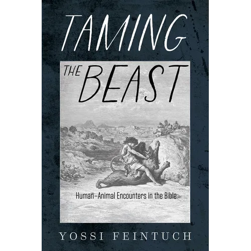Taming the Beast: Human-Animal Encounters in the Bible