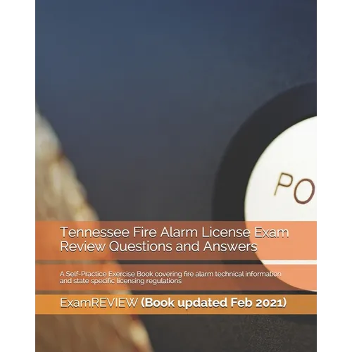 Tennessee Fire Alarm License Exam Review Questions and Answers: A Self-Practice Exercise Book covering fire alarm technical information and state spec