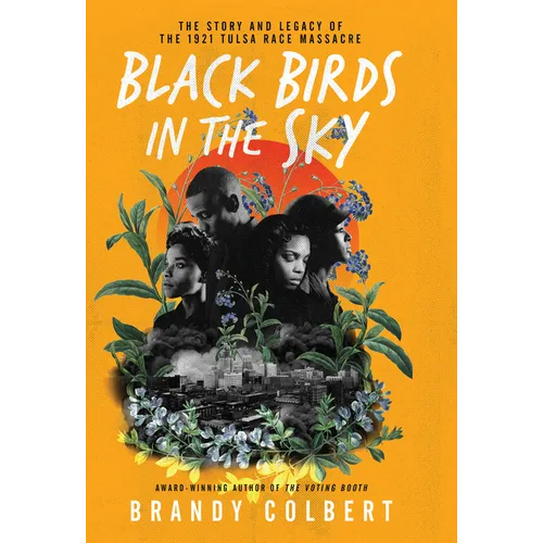 Black Birds in the Sky: The Story and Legacy of the 1921 Tulsa Race Massacre