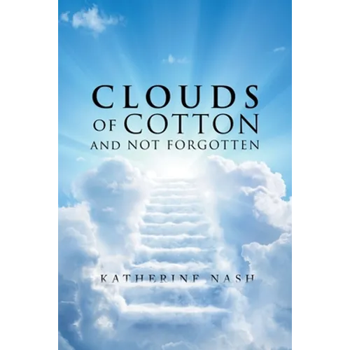 Clouds of Cotton and Not Forgotten