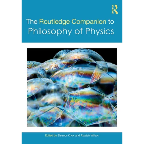 The Routledge Companion to Philosophy of Physics