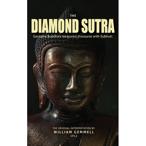 The Diamond Sutra: Gautama Buddha's treasured discourse with Subhuti.