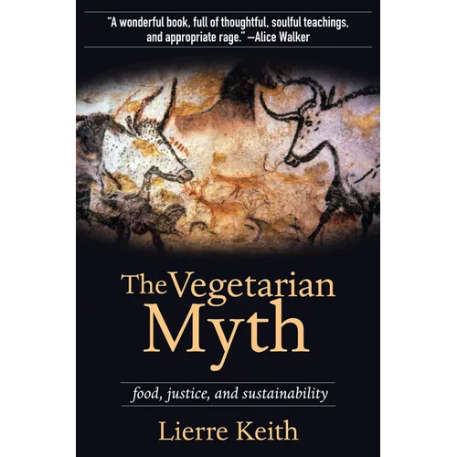 The Vegetarian Myth: Food, Justice, and Sustainability
