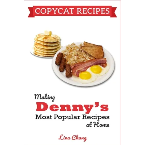 Copycat Recipes: Making Denny's Most Popular Recipes At Home ***BLACK & WHITE EDITION***