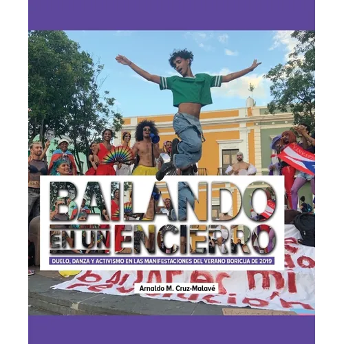 Bailando en un encierro: Duelo, danza y activismo en las manifestaciones del Verano Boricua de 2019
