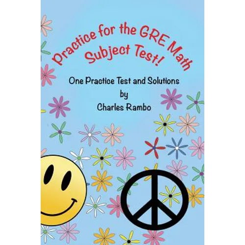 Practice for the GRE Math Subject Test: One Practice Test and Solutions
