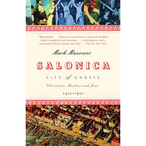 Salonica, City of Ghosts: Christians, Muslims and Jews 1430-1950