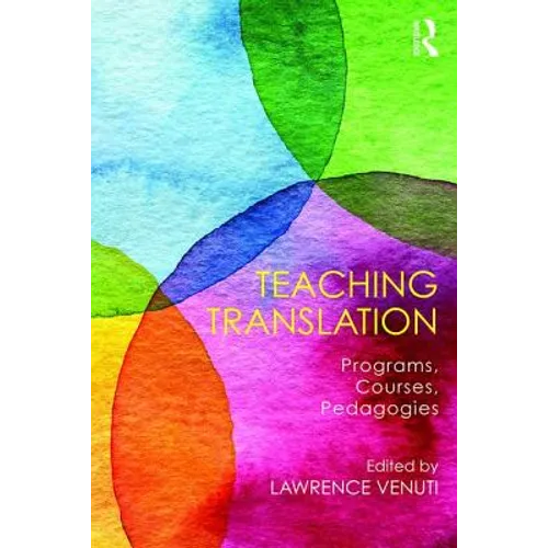 Teaching Translation: Programs, courses, pedagogies