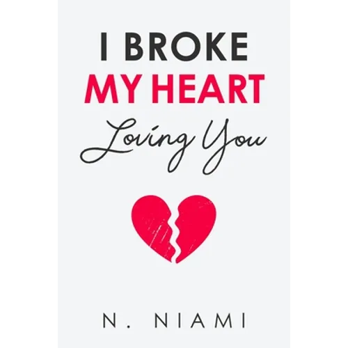 I Broke My Heart Loving You