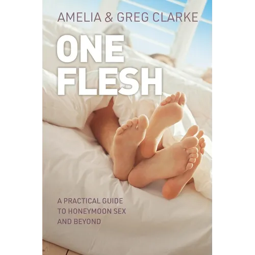One Flesh: A practical guide to honeymoon sex and beyond