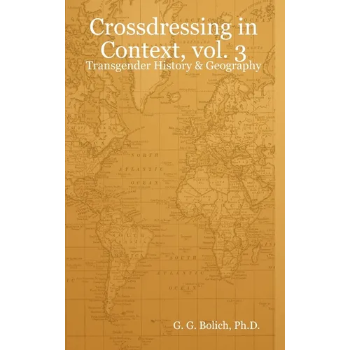 Crossdressing in Context, vol. 3: Transgender History & Geography