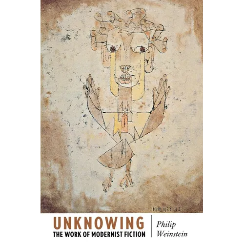 Unknowing: The Work of Modernist Fiction