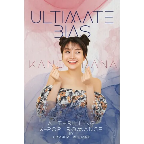 Ultimate Bias - Kang Hana: A Thrilling K-Pop Romance