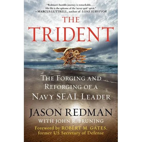 The Trident: The Forging and Reforging of a Navy Seal Leader