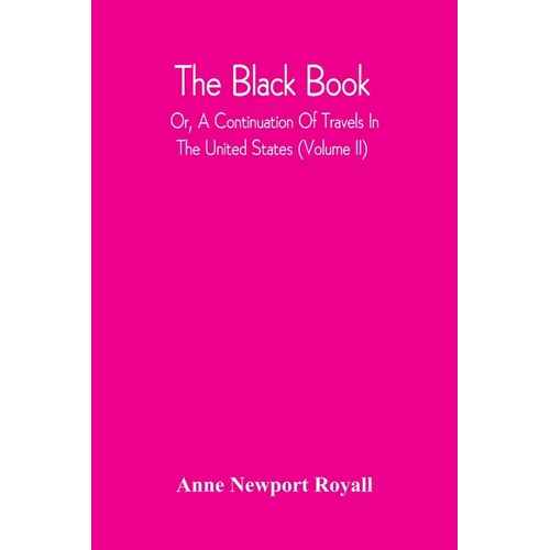 The Black Book; Or, A Continuation Of Travels In The United States (Volume Ii)