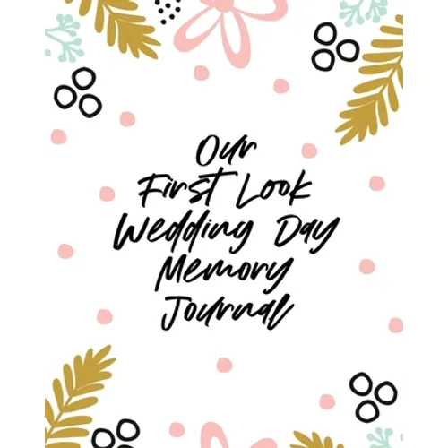 Our First Look Wedding Day Memory Journal: Wedding Day Bride and Groom Love Notes