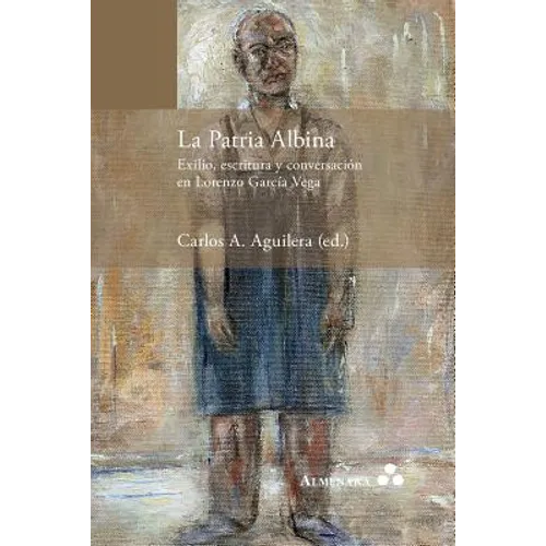 La Patria Albina. Exilio, escritura y conversación en Lorenzo García Vega