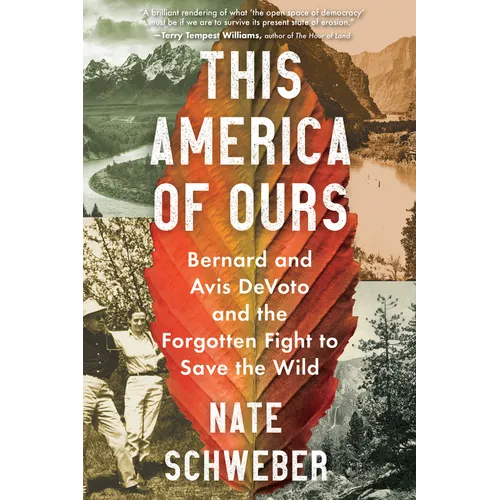 This America of Ours: Bernard and Avis Devoto and the Forgotten Fight to Save the Wild