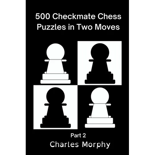 500 Checkmate Chess Puzzles in Two Moves, Part 2