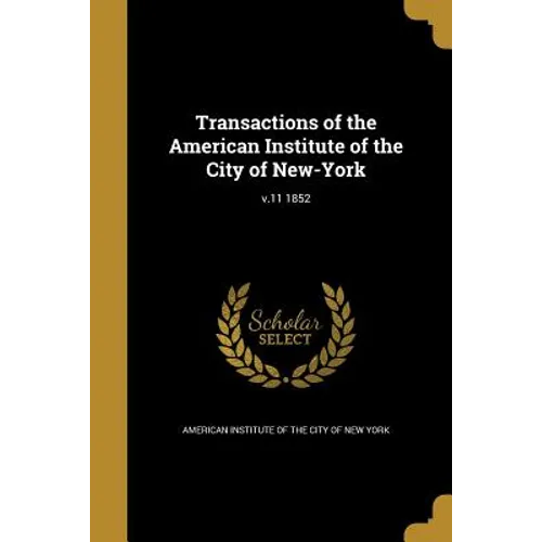 Transactions of the American Institute of the City of New-York; v.11 1852