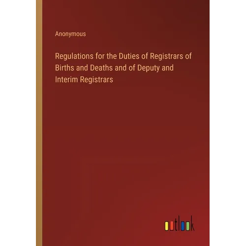 Regulations for the Duties of Registrars of Births and Deaths and of Deputy and Interim Registrars