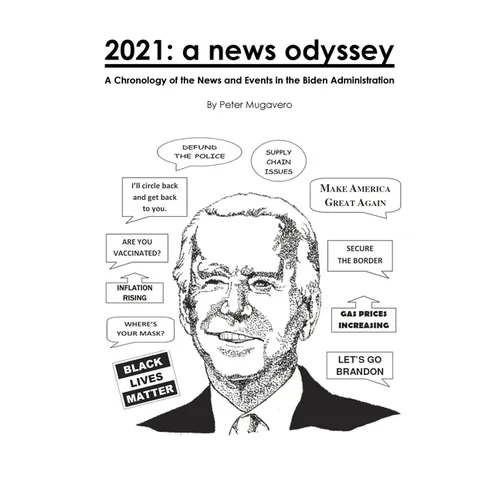 2021: a news odyssey: A Chronology of the News and Events in the Biden Administration
