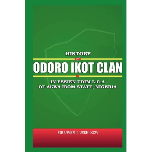 History of Odoro Ikot Clan: In Essien Udim Local Government Area, Akwa Ibom State, Nigeria