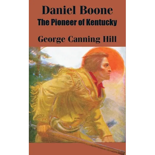 Daniel Boone: The Pioneer of Kentucky
