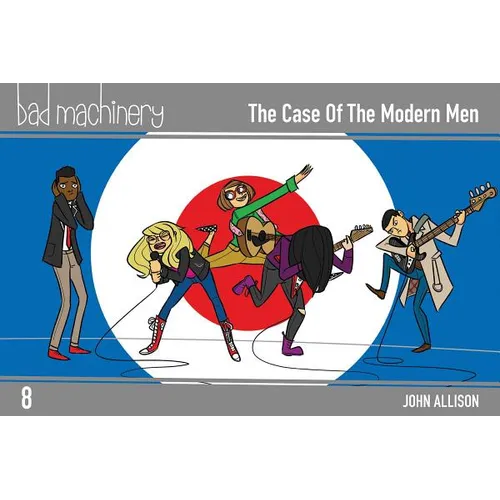 Bad Machinery Vol. 8: The Case of the Modern Men