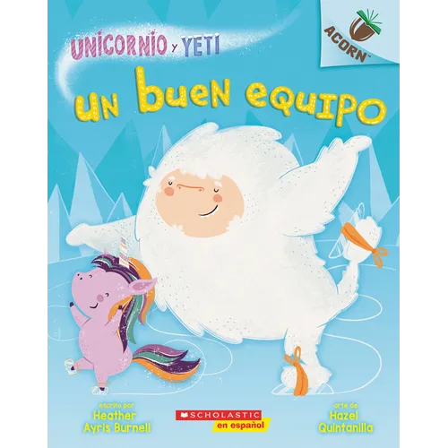 Unicornio Y Yeti 2: Un Buen Equipo (a Good Team): Volume 2