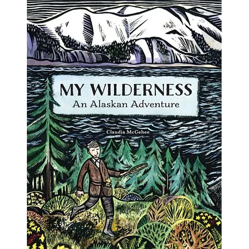 My Wilderness: An Alaskan Adventure