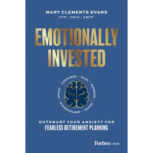 Emotionally Invested: Outsmart Your Anxiety for Fearless Retirement Planning
