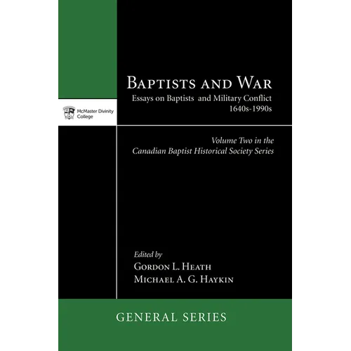 Baptists and War: Essays on Baptists and Military Conflict, 1640s-1990s